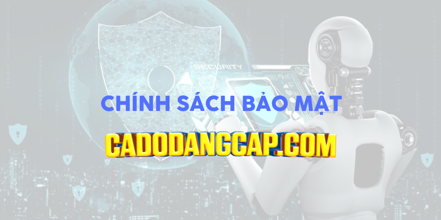 Chính sách bảo mật của CADODANGCAP.COM